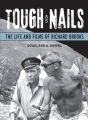 Tough As Nails:The Life and Films of Richard Brooks