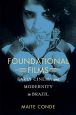 Foundational Films:Early Cinema and Modernity in Brazil