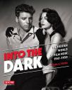 Into the Dark: The Hidden World of Film Noir, 1941-1950