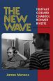 The New Wave:Truffaut Godard Chabrol Rohmer Rivette