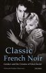 Classic French Noir:Gender and the Cinema of Fatal Desire