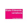 Blake Edwards, variations