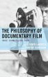The Philosophy of Documentary Film:Image, Sound, Fiction, Truth