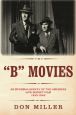B Movies: An informal survey of the American low-budget film 1933-1945