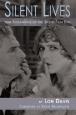Silent Lives: 100 Biographies of the Silent Film Era