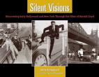Silent Visions: Discovering Early Hollywood and New York Through the Films of Harold Lloyd