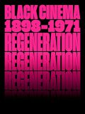 Regeneration Black Cinema:1898-1971