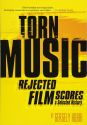 Torn Music: Rejected Film Scores, a Selected History