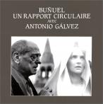 Buñuel : Un rapport circulaire avec Antonio Galvez