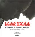 Ingmar Bergman:  le cinéma, le théâtre, les livres