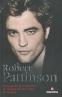 Robert Pattinson: La biographie non autorisée du vampire Edward Cullen de Twilight