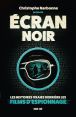 Ecran noir:les histoires vraies derrière les films d'espionnage