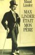 Max Linder était mon père