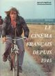 Le Cinéma français depuis 1945