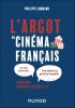 L'Argot du cinéma français:Corniauds, barbouzes, ripoux & Cie