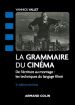 La Grammaire du cinéma:De l'écriture au montage : les techniques du langage filmé