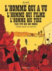 L'Homme qui a vu l'homme qui filme l'homme qui tire plus vite que son ombre:(Presque journal d'un tournage)