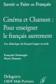 Cinéma et chanson, pour enseigner le français autrement:Une didactique du français langue seconde
