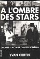 A l'ombre des stars:30 ans d'action dans le cinéma