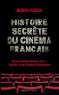 Histoire secrète du cinéma français:Toscan, Rassam, Seydoux, Berri... Enquête sur des décennies flamboyantes