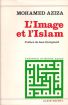 L'Image et l'Islam:L'image dans les sociétés arabes contemporaines