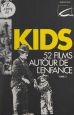 Kids tome 3:52 films autour de l'enfance