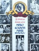 La Fabuleuse Histoire de la Métro Goldwyn Mayer:en 1714 films