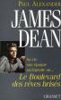 James Dean: Sa vie, son époque, sa légende ou... Le Boulevard des rêves brisés