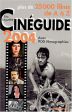 Cinéguide 2004 : Plus de 25 000 films de A à Z avec 900 filmographies