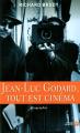 Jean-Luc Godard, tout est cinéma