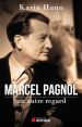 Marcel Pagnol, un autre regard