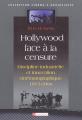 Hollywood face à la censure : Discipline industrielle et innovation cinématographique 1915-2004