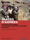 Images d'armées:Un siècle de cinéma et de photographie militaires, 1915-2015