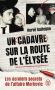 Un cadavre sur la route de l'Élysée:Les derniers secrets de l'affaire Markovic