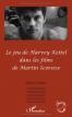 Le Jeu de Harvey Keitel dans les films de Martin Scorsese