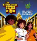 Les Mystérieuses Cités d'or:Les secrets d'une saga mythique