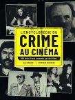 L'Encyclopédie du crime au cinéma:200 faits divers racontés par des films