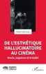De l'esthétique hallucinatoire au cinéma:Doute, angoisse et irréalité