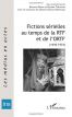 Fictions sérielles au temps de la RTF et de l'ORTF: (1949-1974)