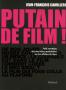 Putain de film ! : Petit inventaire des accroches publicitaires sur les affiches de films