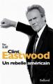 Clint Eastwood, un Rebelle Americain
