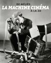 La Machine cinéma:de Méliès à la 3D