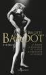 Brigitte Bardot: La femme la plus belle et la plus scandaleuse au monde