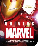 Univers Marvel:Les super-héros, les vilains, les lieux, les technologies, les véhicules
