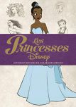 Les Princesses Disney:Histoires et destinées des plus grandes héroïnes