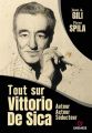 Tout sur Vittorio De Sica:auteur, acteur, séducteur
