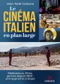 Le Cinéma italien en plan large:Réalisateurs, films, genres depuis 1945 : une approche critique
