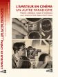 L'Amateur en cinéma, un autre paradigme : Histoire, esthétique, marges et institutions