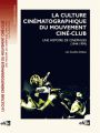 La Culture cinématographique du mouvement ciné-club:une histoire de cinéphilies (1944-1999)