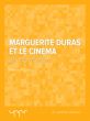 Marguerite Duras et le cinéma - en 40 pages